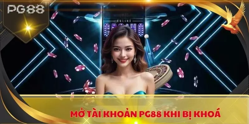 mo khoa tai khoan PG88 khi bi khoa anh dai dien
